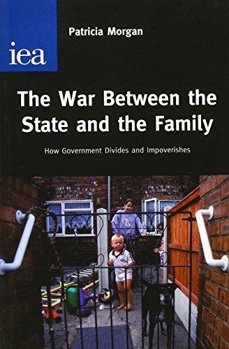 Morgan, P: War Between the State and the Family: How Government Divides and Impoverishes