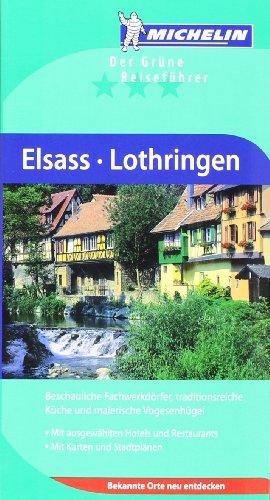 Elsass Lothringen: Beschauliche Fachwerkdörfer, traditionsreiche Küche und Vogesenhügel / mit ausgewählten Hotels und Restourants / Mit Karten und Stadtplänen