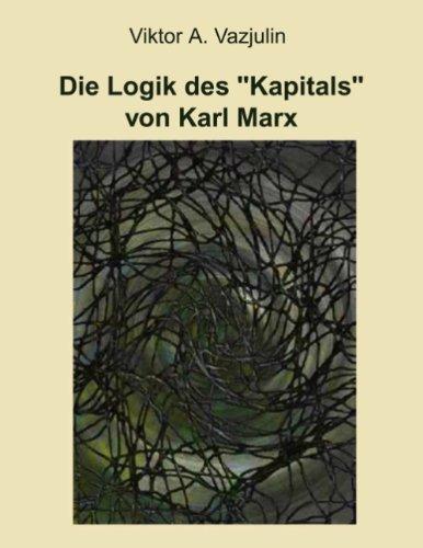 Die Logik des "Kapitals" von Karl Marx