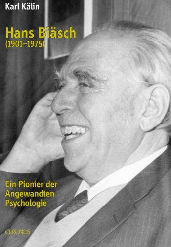 Hans Biäsch (1901-1975): Ein Pionier der Angewandten Psychologie