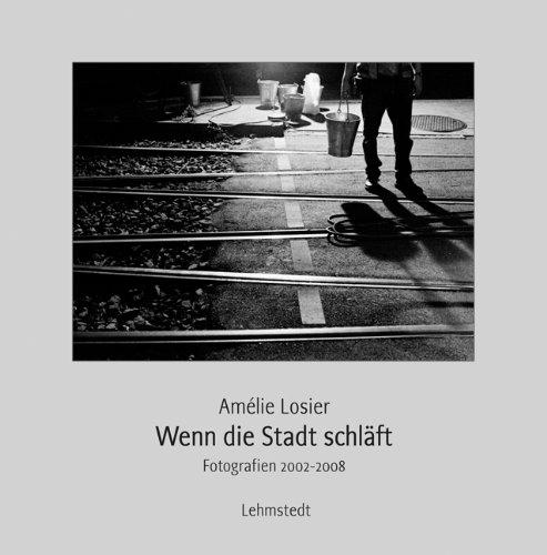 Wenn die Stadt schläft: Fotografien 2002-2008