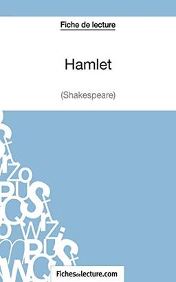 Hamlet : Shakespeare (Fiche de lecture) : Analyse complète de l'oeuvre