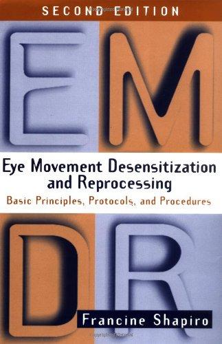 Eye Movement Desensitization and Reprocessing (Emdr), Second Edition: Basic Principles, Protocols, and Procedures