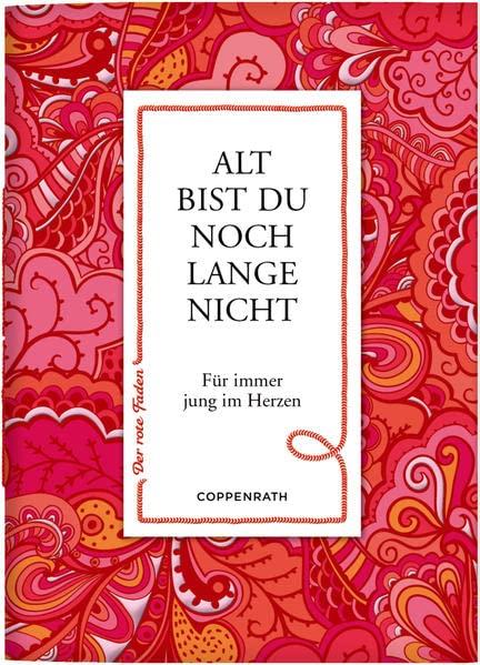 Alt bist du noch lange nicht: Für immer jung im Herzen (Der rote Faden, Band 173)