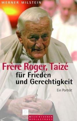 Frere Roger, Taize. für Frieden und Gerechtigkeit. Ein Porträt