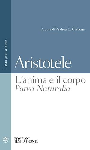 L'anima e il corpo-Parva Naturalia. Testo greco a fronte (Testi a fronte)