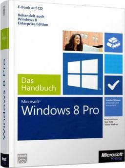 Microsoft Windows 8 Pro - Das Handbuch. Auch für Windows 8 Enterprise Edition