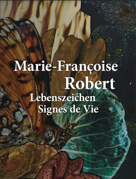 Marie-Françoise Robert: Lebenszeichen / Signes de Vie