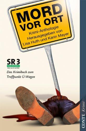 Mord vor Ort: Das Krimibuch zum Treffpunkt Ü-Wagen