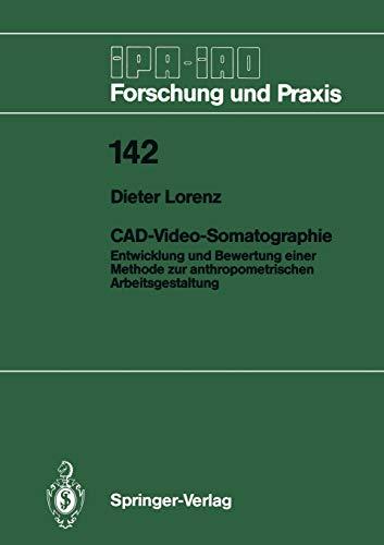 CAD-Video-Somatographie: Entwicklung und Bewertung einer Methode zur anthropometrischen Arbeitsgestaltung (IPA-IAO - Forschung und Praxis, 142, Band 142)