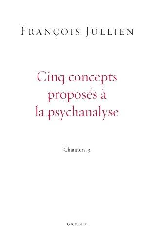 Chantiers. Vol. 3. Cinq concepts proposés à la psychanalyse