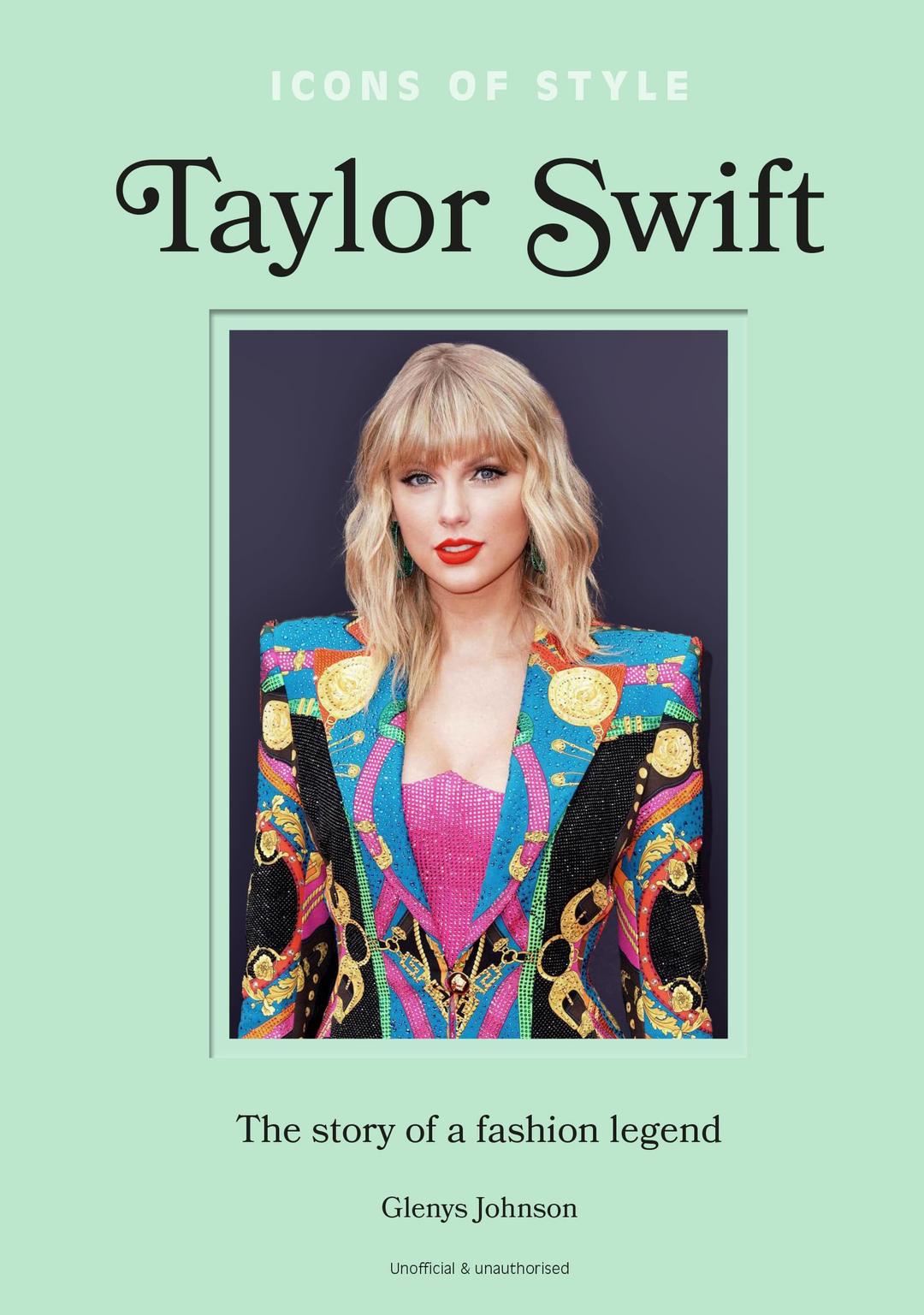 Icons of Style – Taylor Swift: The story of a fashion icon (Icons of Style, 4)