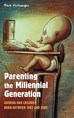 Parenting the Millennial Generation: Guiding Our Children Born Between 1982 and 2000