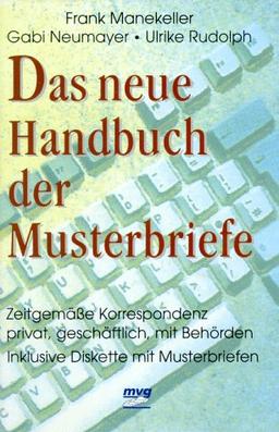 Das neue Handbuch der Musterbriefe. Zeitgemäße Korrespondenz privat, geschäftlich, mit Behörden