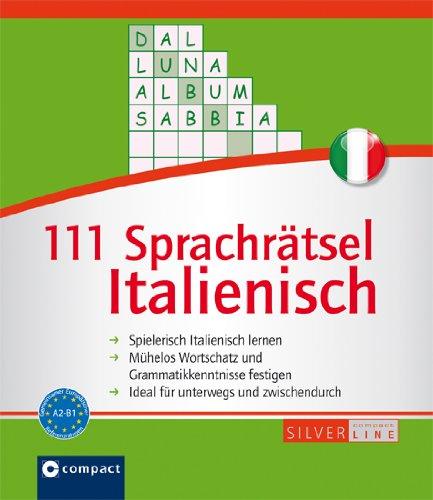 111 Sprachrätsel Italienisch: Niveau A2 und B1. Compact SilverLine