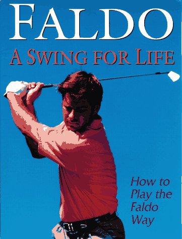 Faldo: A Swing for Life