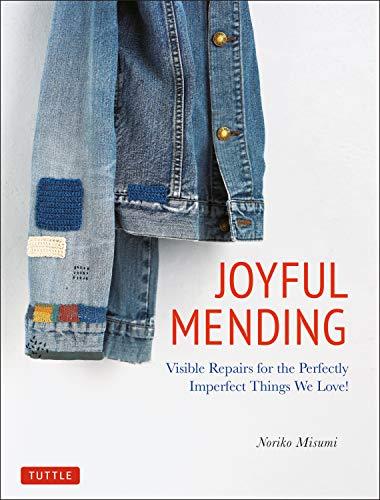 Misumi, N: Joyful Mending: Visible Repairs for the Perfectly Imperfect Things We Love!