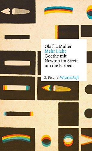 Mehr Licht: Goethe mit Newton im Streit um die Farben