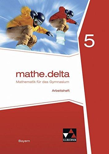 mathe.delta - Bayern / Mathematik für das Gymnasium: mathe.delta - Bayern / mathe.delta BY AH 5: Mathematik für das Gymnasium