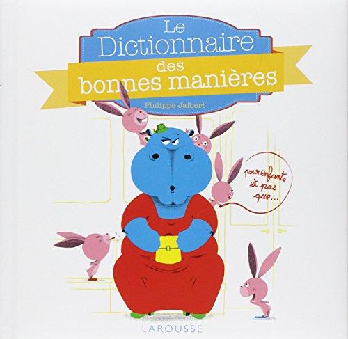 Le dictionnaire des bonnes manières : pour enfants, et pas que...