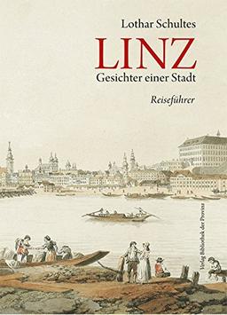 Linz: Gesichter einer Stadt. Reiseführer