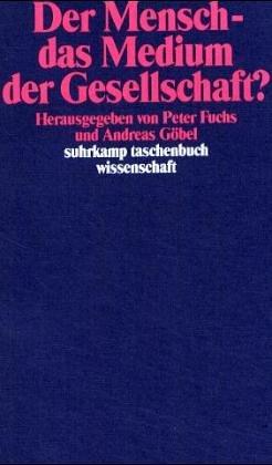 Der Mensch - das Medium der Gesellschaft?