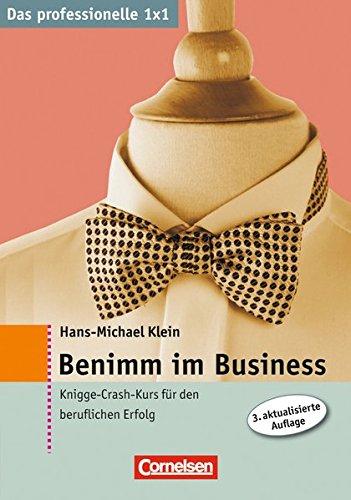 Benimm im Business: Knigge-Crash-Kurs für den Beruflichen Erfolg (Cornelsen Scriptor - Business Profi)