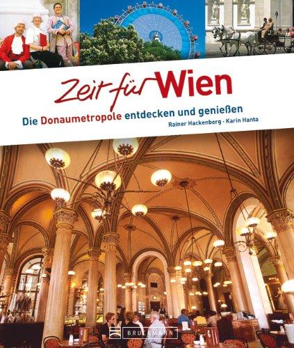 Zeit für Wien - Faszinierender Reise Bildband: Rundgänge und Wohlfühladressen: Die Donaumetropole entdecken und genießen