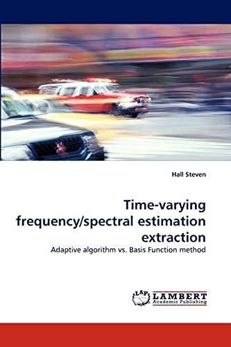 Time-varying frequency/spectral estimation extraction: Adaptive algorithm vs. Basis Function method