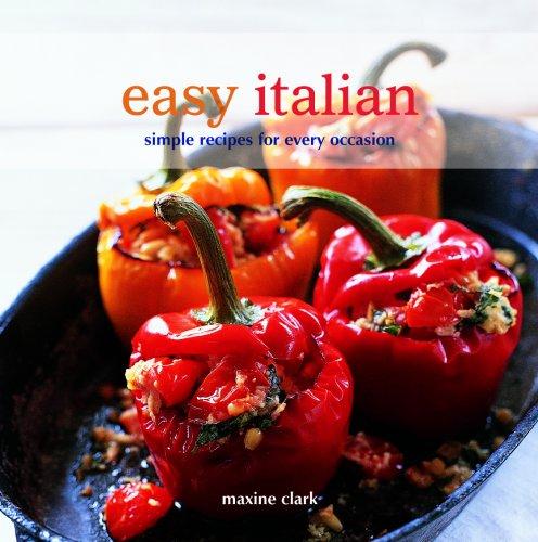 Easy Italian: Simple Recipes for Every Occasion