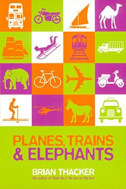 Planes, Trains & Elephants