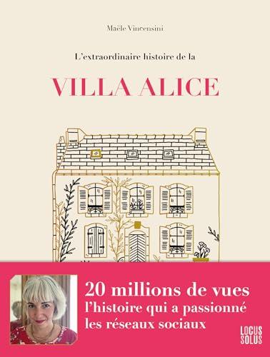 L'extraordinaire histoire de la Villa Alice