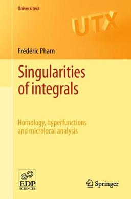 Singularities of integrals: Homology, hyperfunctions and microlocal analysis (Universitext)