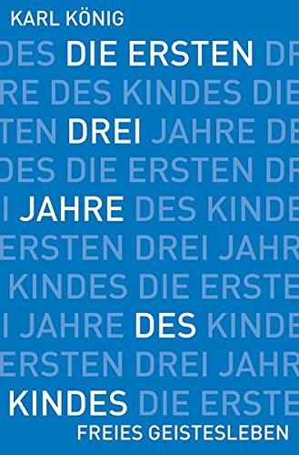 Die ersten drei Jahre des Kindes: Erwerb des aufrechten Ganges, Erlernen der Muttersprache, Erwachen des Denkens