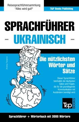 Sprachführer Deutsch-Ukrainisch und thematischer Wortschatz mit 3000 Wörtern