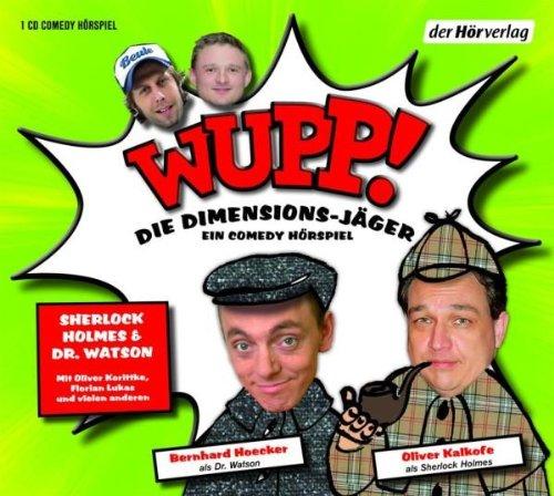 Wupp! 1. Die Dimensions-Jäger. Ein Comedy-Hörspiel: Sherlock Holmes und Dr. Watson