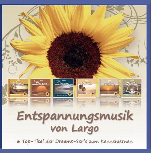 Entspannungsmusik von Largo - 6 Top-Titel der Dreams-Serie zum Kennenlernen