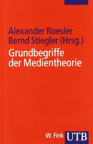 Grundbegriffe der Medientheorie (Uni-Taschenbücher S)