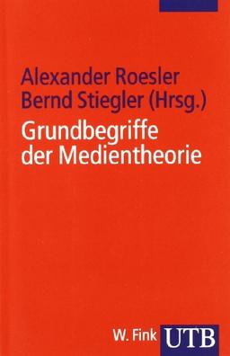 Grundbegriffe der Medientheorie (Uni-Taschenbücher S)