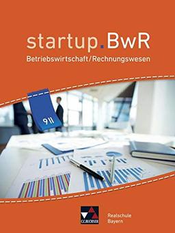 startup.BwR Realschule Bayern / startup.BwR Bayern 9 II: Betriebswirtschaftslehre / Rechnungswesen (startup.BwR Realschule Bayern: Betriebswirtschaftslehre / Rechnungswesen)