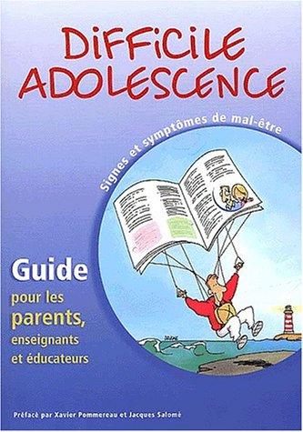 Difficile adolescence : signes et symptômes de mal-être : guide por les parents, enseignants et éducateurs