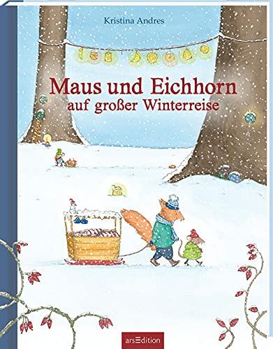 Maus und Eichhorn auf großer Winterreise: Bilderbuch, Freundschaft, Mut, Berge, Schnee, Winter, für Kinder ab 3 Jahren & Bilderbuchliebhaber