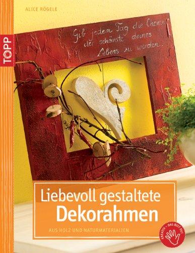 Liebevoll gestaltete Dekorahmen: aus Holz und Naturmaterialien