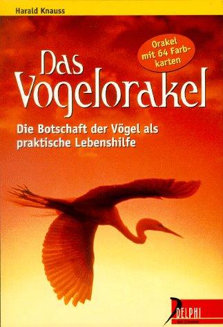 Das Vogelorakel. Die Botschaft der Vögel als praktische Lebenshilfe