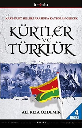 Kürtler ve Türklük: Kart - Kurt Sesleri Arasinda Kaybolan Gercek