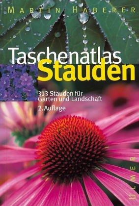 Taschenatlas Stauden. 313 Stauden für Garten und Landschaft