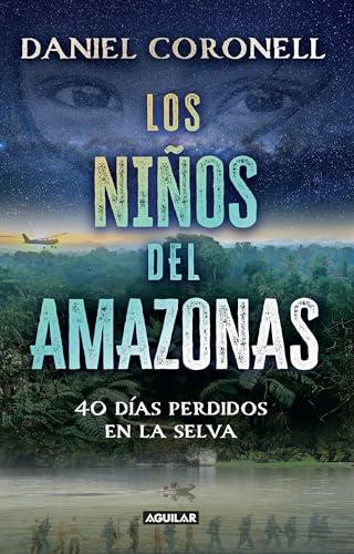 Los niños del Amazonas: 40 días perdidos en la selva / The Children of the Amazo n: 40 días perdidos en la selva / 40 Days Lost in the Jungle