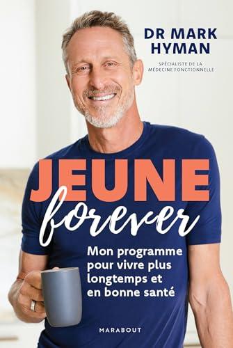 Jeune forever : mon programme pour vivre plus longtemps et en bonne santé