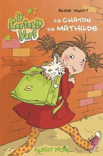 Le cartable vert. Le chaton de Mathilde