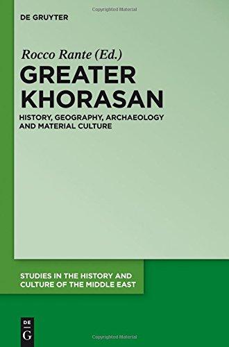 Greater Khorasan: History, Geography, Archaeology and Material Culture (Studies in the History and Culture of the Middle East, Band 29)